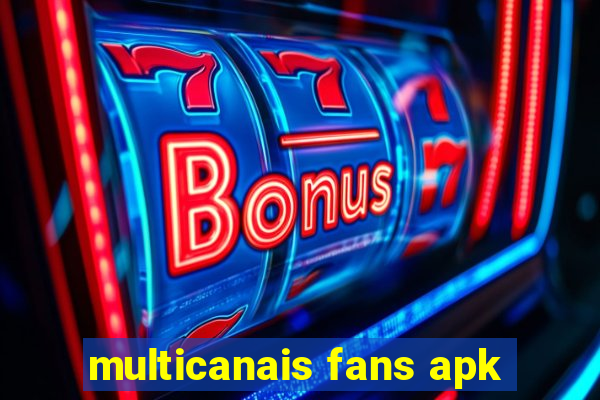 multicanais fans apk